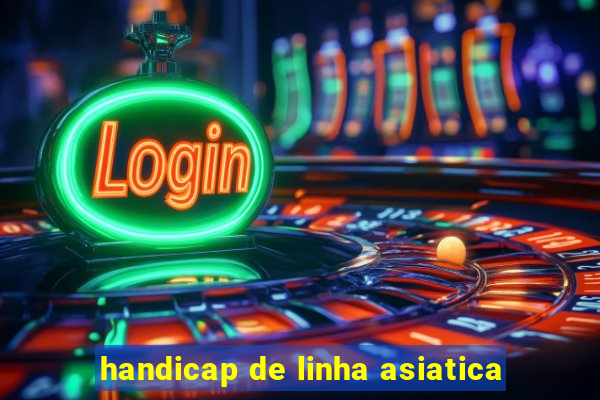 handicap de linha asiatica